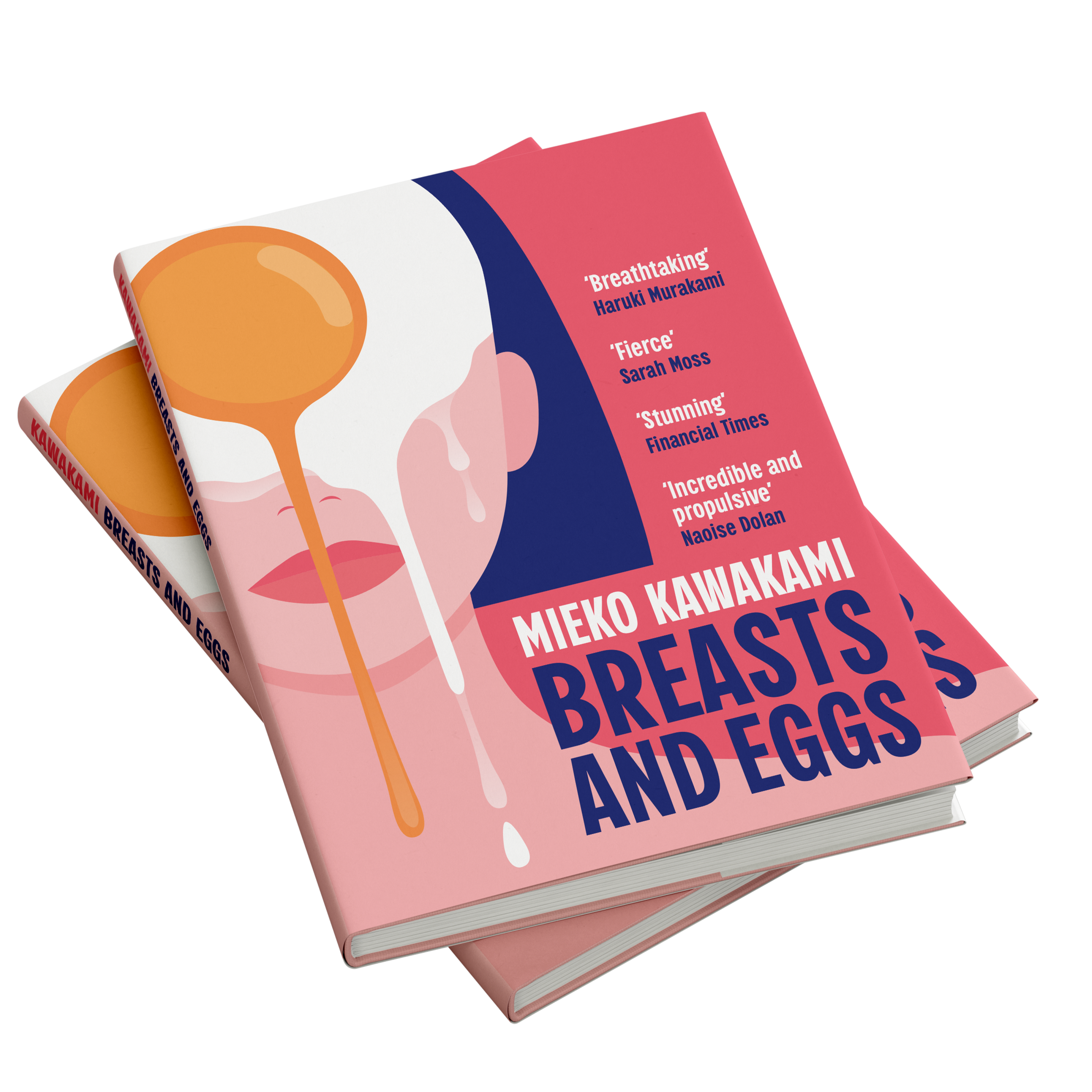 Breasts and Eggs cover redesign on a stack of two books: an egg yolk dripping down a pink face, with quotes from Haruki Murakami, Sarah Moss, the Financial Times and Naoise Dolan.
