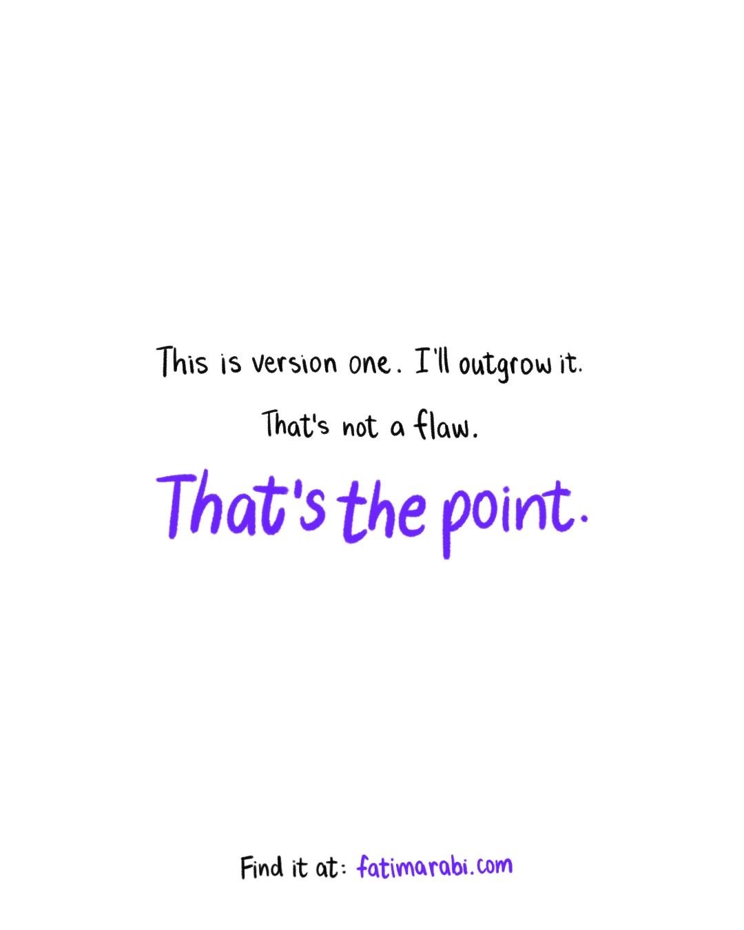 Page 12: “This is version one. I’ll outgrow it. That’s not a flaw. That’s the point. Find it at fatimarabi.com.”