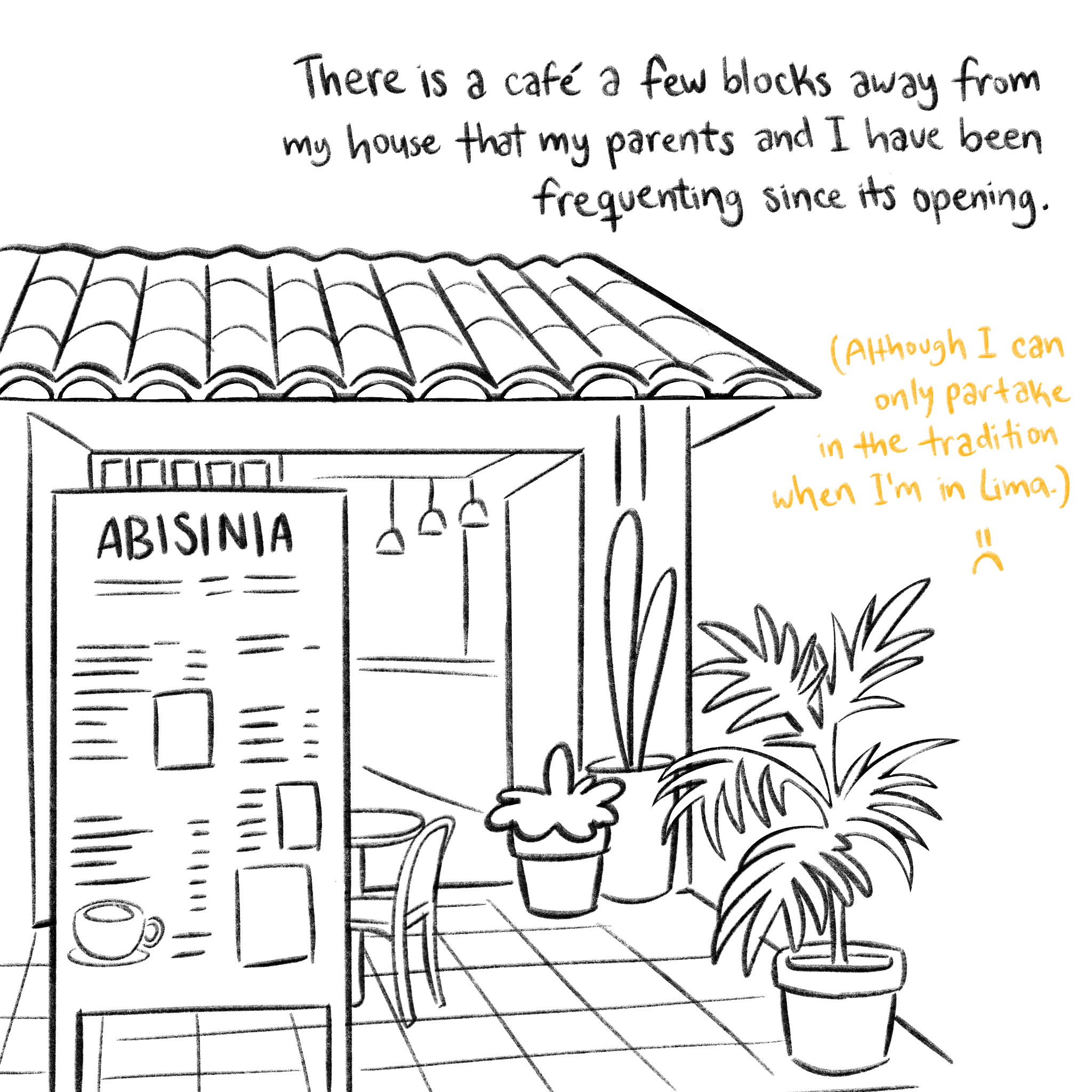 Panel 2: There is a café a few blocks away from my house that my parents and I have been frequenting since its opening.
